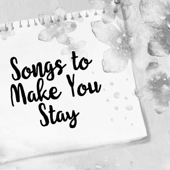 songstomakeyoustayplaylist1